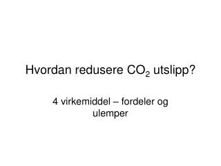 Hvordan redusere CO 2 utslipp?