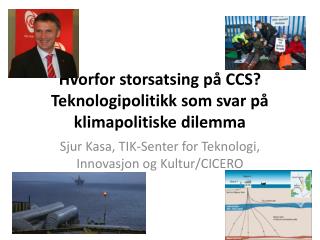 Hvorfor storsatsing på CCS? Teknologipolitikk som svar på klimapolitiske dilemma