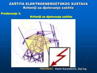 ZAŠTITA ELEKTROENERGETSKOG SUSTAVA Kriteriji za djelovanje zaštite