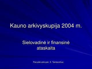 Kauno arkivyskupija 2004 m.