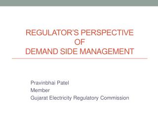 REGULATOR’S PERSPECTIVE OF DEMAND SIDE MANAGEMENT