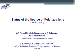 Status of the S ource of P olarized I ons (March 2013)