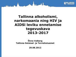 Tallinna alkoholismi, narkomaania ning HIV ja AIDSi leviku ennetamise tegevuskava 2013-2017