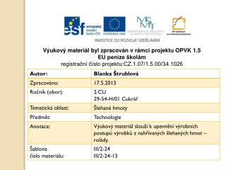 Výukový materiál byl zpracován v rámci projektu OPVK 1.5 EU peníze školám