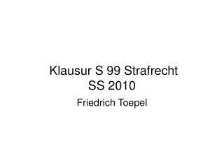 Klausur S 99 Strafrecht SS 2010