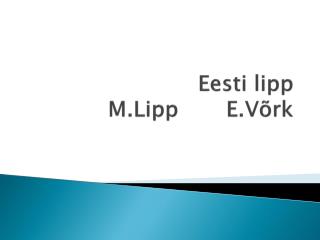 Eesti lipp M.Lipp E.Võrk