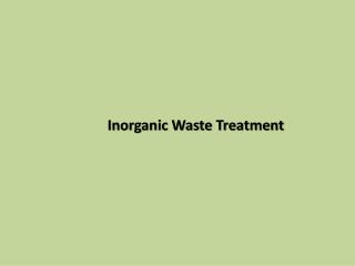 Inorganic Waste Treatment