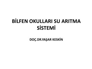 BİLFEN OKULLARI SU ARITMA SİSTEMİ DOÇ.DR.YAŞAR KESKİN