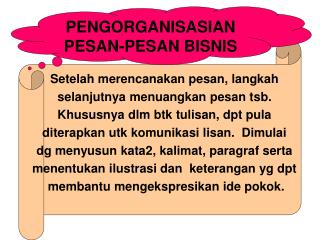 Setelah merencanakan pesan, langkah selanjutnya menuangkan pesan tsb.