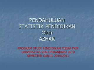 PENDAHULUAN STATISTIK PENDIDIKAN Oleh AZHAR