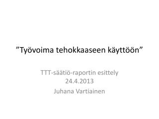 ”Työvoima tehokkaaseen käyttöön”