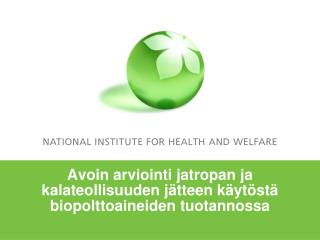 Avoin arviointi jatropan ja kalateollisuuden jätteen käytöstä biopolttoaineiden tuotannossa