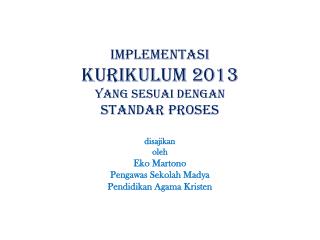 implementasi KURIKULUM 2013 YANG SESUAI DENGAN standar proses