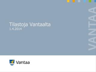 Tilastoja Vantaalta 1.4.2014