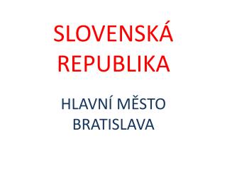 SLOVENSKÁ REPUBLIKA HLAVNÍ MĚSTO BRATISLAVA