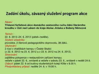 Zadání úkolu, závazný služební program akce