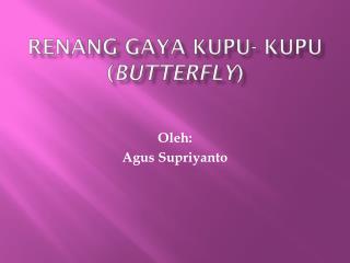 RENANG GAYA KUPU- KUPU ( BUTTERFLY )