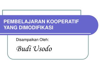 PEMBELAJARAN KOOPERATIF YANG DIMODIFIKASI