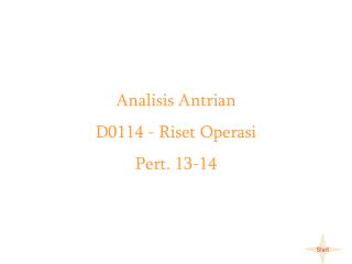 Analisis Antrian D0114 - Riset Operasi Pert. 13-14