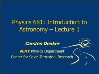 Physics 681: Introduction to Astronomy – Lecture 1