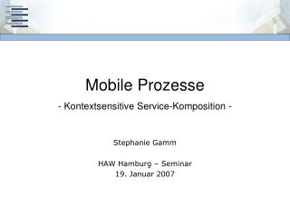 Mobile Prozesse - Kontextsensitive Service-Komposition -