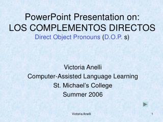 PowerPoint Presentation on: LOS COMPLEMENTOS DIRECTOS Direct Object Pronouns ( D.O.P. s)