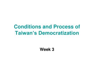 Conditions and Process of Taiwan’s Democratization