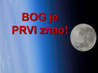 BOG je PRVI znao !