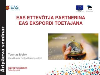 EAS ETTEVÕTJA PARTNERINA EAS EKSPORDI TOETAJANA