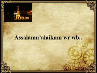 Assalamu’alaikum wr wb ..