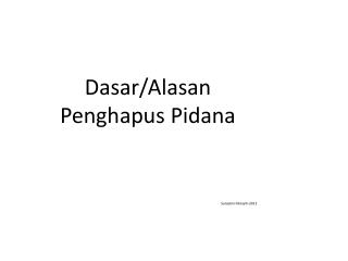 Dasar/Alasan Penghapus Pidana