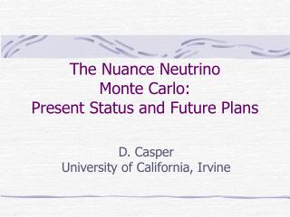 The Nuance Neutrino Monte Carlo: Present Status and Future Plans