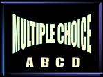 MULTIPLE CHOICE