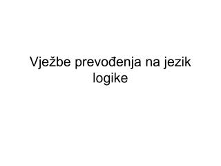 Vježbe prevođenja na jezik logike