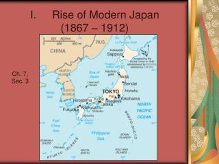 Ι .	Rise of Modern Japan (1867 – 1912)