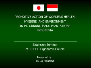 PROMOTIVE ACTION OF WORKER’S HEALTH, HYGIENE, AND ENVIRONMENT IN PT. GUNUNG MADU PLANTATIONS