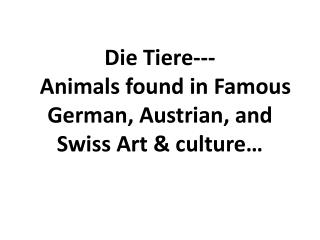 Die Tiere --- Animals found in Famous German, Austrian, and Swiss Art &amp; culture…