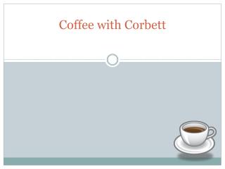 Coffee with Corbett
