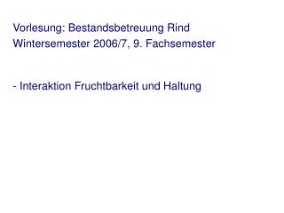 Vorlesung: Bestandsbetreuung Rind Wintersemester 2006/7, 9. Fachsemester