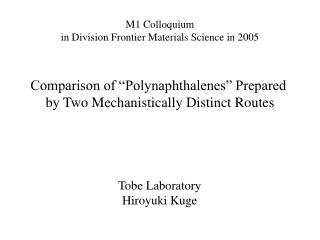 Comparison of “Polynaphthalenes” Prepared by Two Mechanistically Distinct Routes