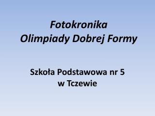 Fotokronika Olimpiady Dobrej Formy
