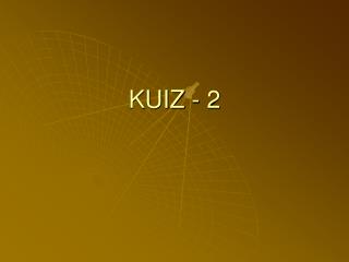 KUIZ - 2
