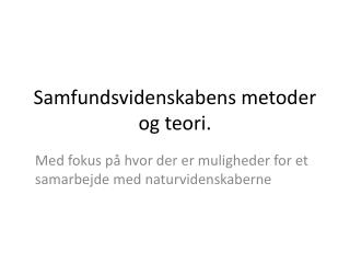 Samfundsvidenskabens metoder og teori.