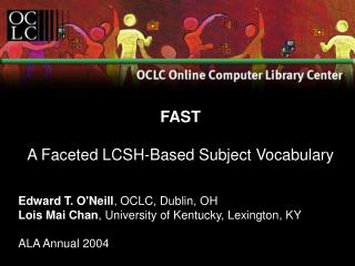 Edward T. O'Neill , OCLC, Dublin, OH Lois Mai Chan , University of Kentucky, Lexington, KY