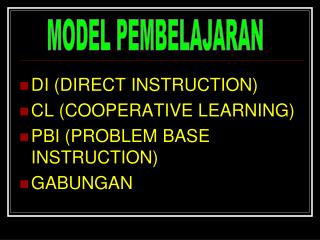 DI (DIRECT INSTRUCTION) CL (COOPERATIVE LEARNING) PBI (PROBLEM BASE INSTRUCTION) GABUNGAN