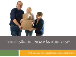 ”Yhdeksän on enemmän kuin yksi”