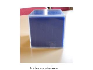 En kube som er prismeformet
