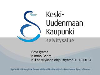 Sote ryhmä Kimmo Behm KU-selvityksen ohjausryhmä 11.12.2013