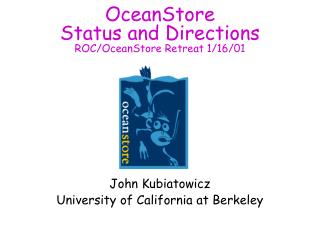 OceanStore Status and Directions ROC/OceanStore Retreat 1/16/01
