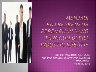 MENJADI EntrEpreneur perempuan yang tangguh DI ERA industri kreatif